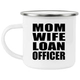 Mom Wife Loan Officer - 12oz Camping Mug