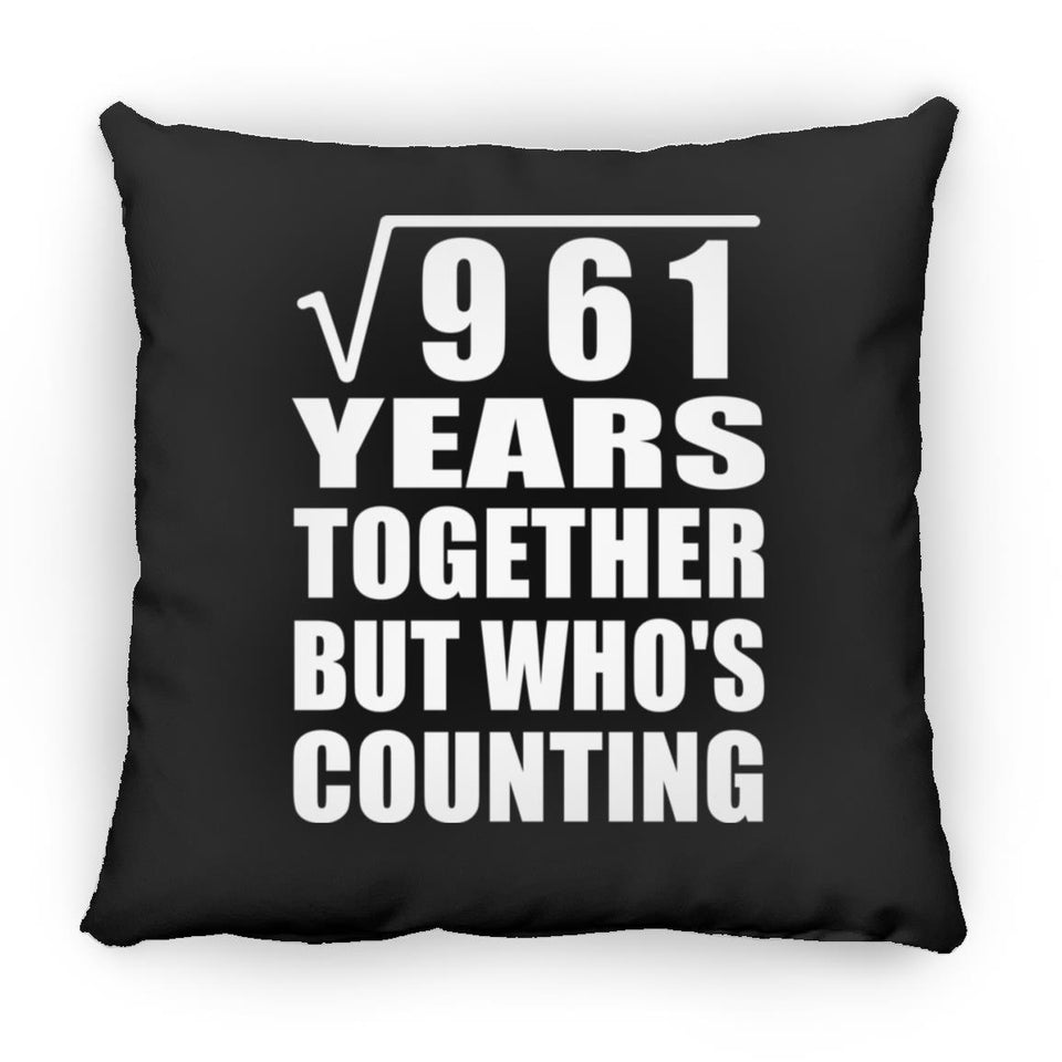 31st Anniversary Square Root of 961 Years Who's Counting - Throw Pillow Black