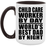 Child Care Worker By Day World's Best Dad By Night - 15oz Accent Mug Black