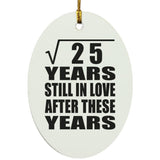 5th Anniversary Square Root of 25 Years Still In Love - Oval Ornament
