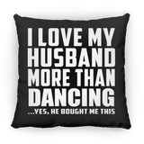 I Love My Husband More Than Dancing - Throw Pillow Black