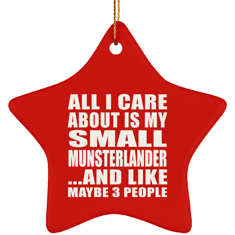 All I Care About Is My Small Munsterlander - Star Ornament