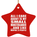 All I Care About Is My Small Munsterlander - Star Ornament