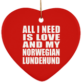 All I Need Is Love And My Norwegian Lundehund - Heart Ornament