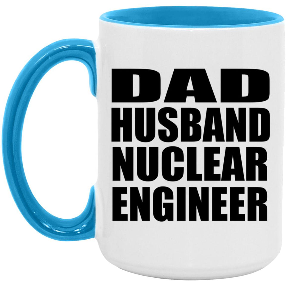 Dad Husband Nuclear Engineer - 15oz Accent Mug Blue