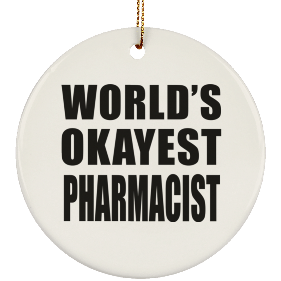 World's Okayest Pharmacist - Circle Ornament