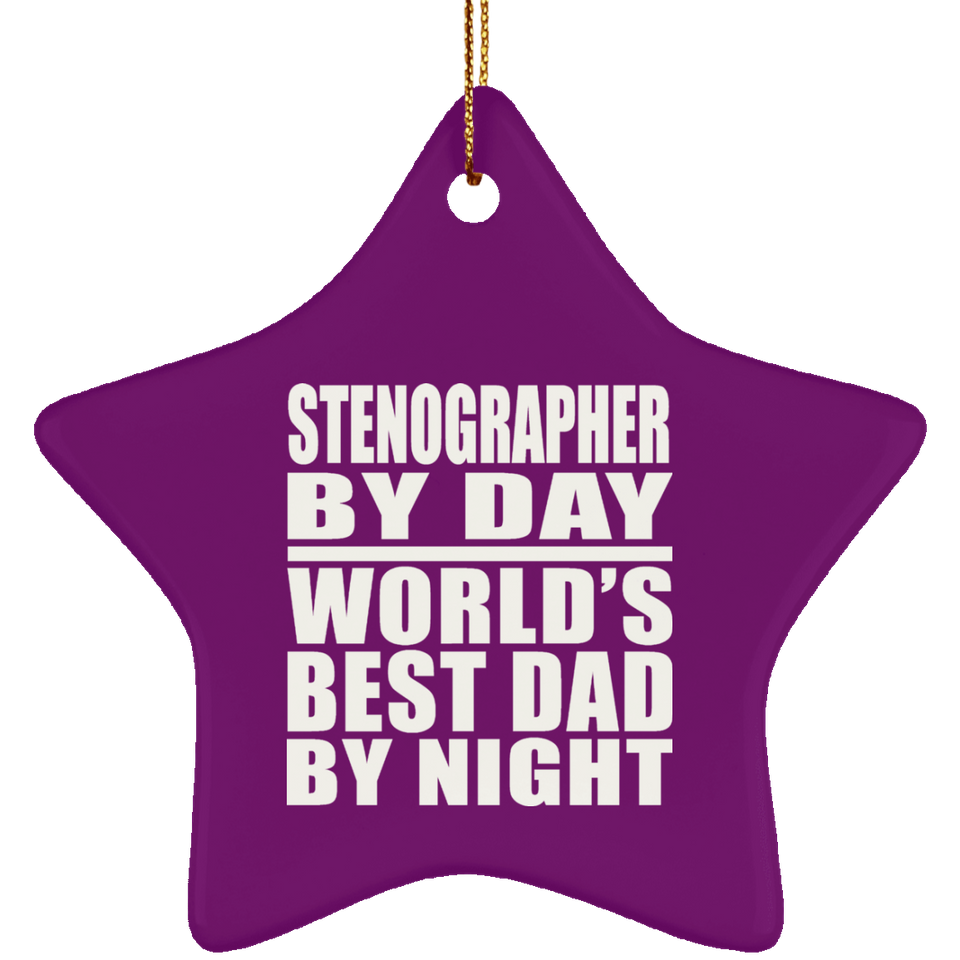 Stenographer By Day World's Best Dad By Night - Star Ornament