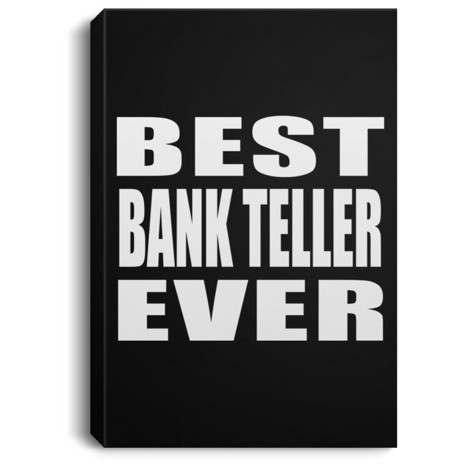 Best Bank Teller Ever - Canvas Portrait