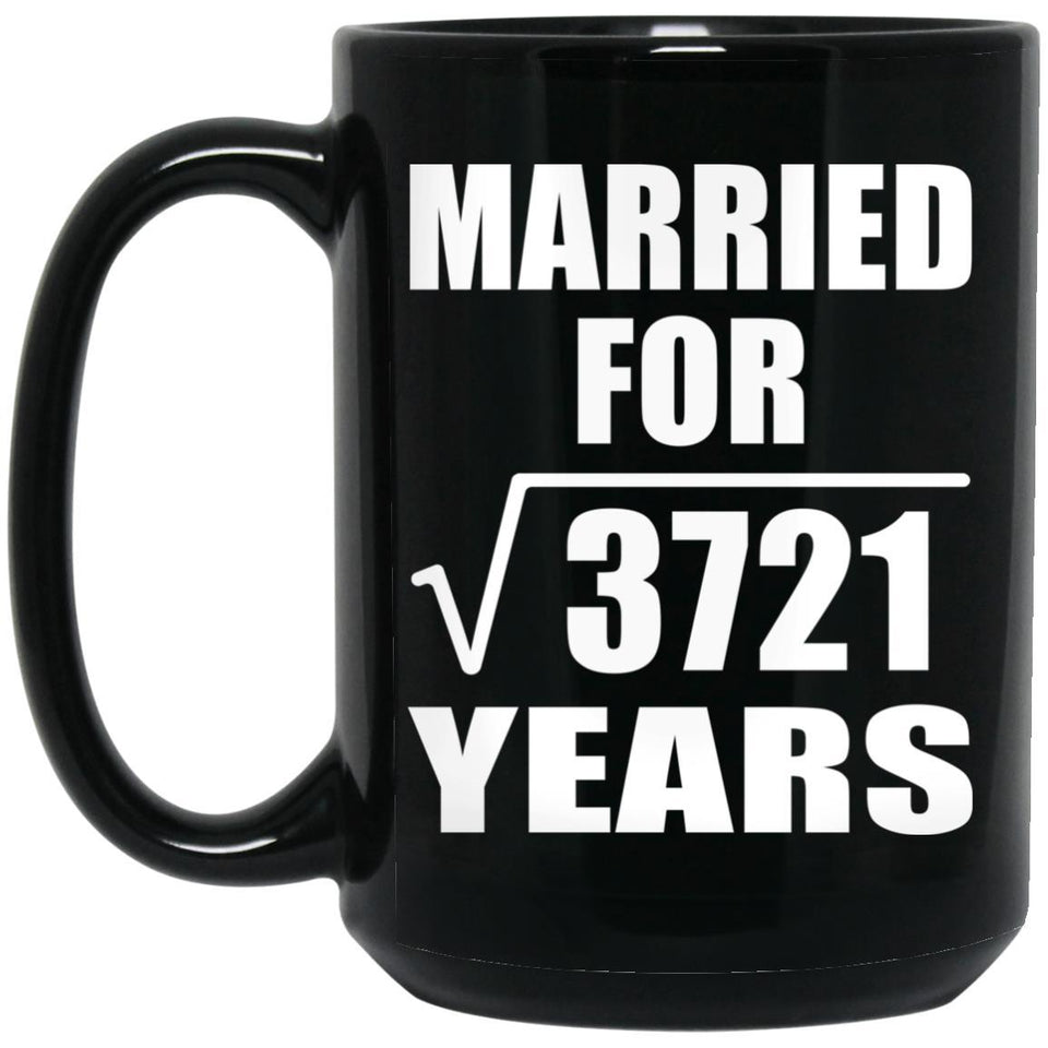61st Anniversary Married For Square Root of 3721 Years - 15oz Coffee Mug Black