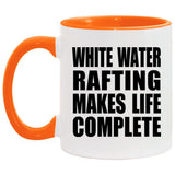 White Water Rafting Makes Life Complete - 11oz Accent Mug Orange