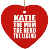 Katie The Mum The Hero The Legend - Heart Ornament