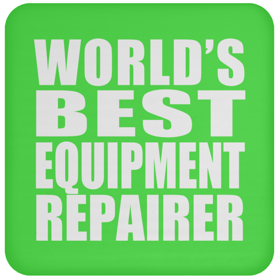 World's Best Equipment Repairer - Drink Coaster