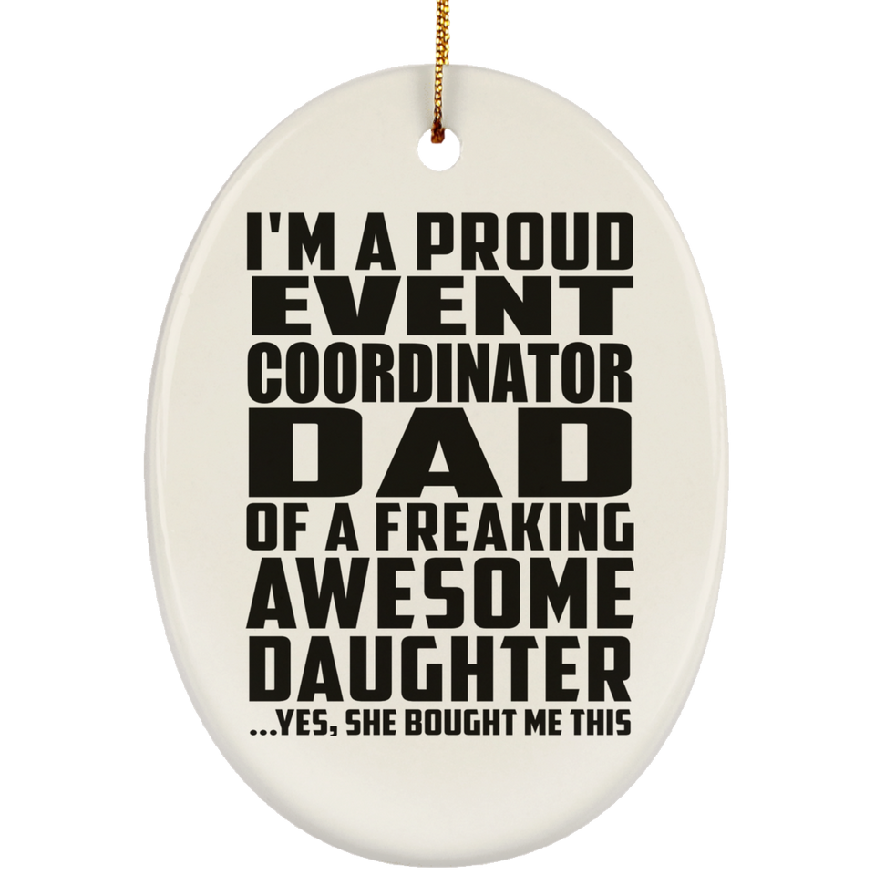 Proud Event Coordinator Dad Of Awesome Daughter - Oval Ornament