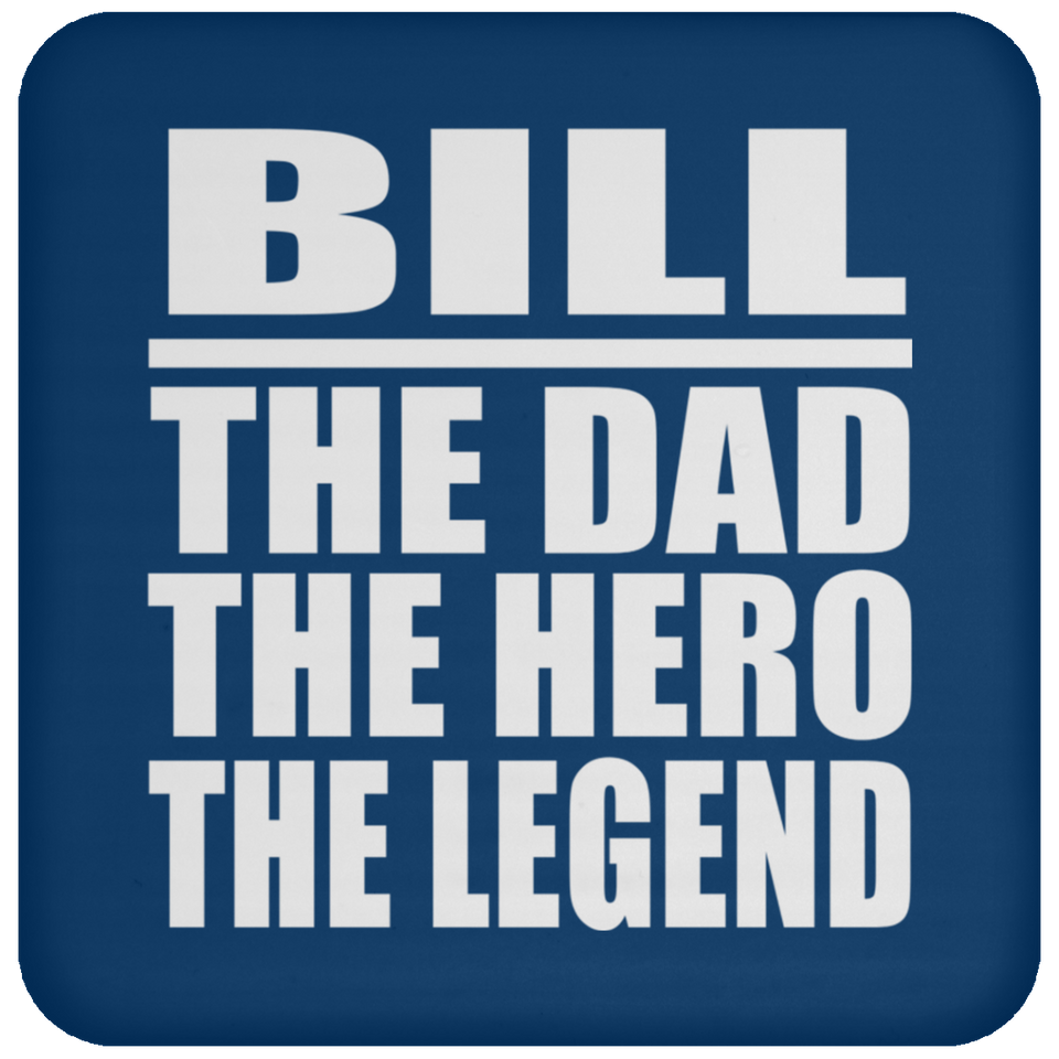 Bill The Dad The Hero The Legend - Drink Coaster