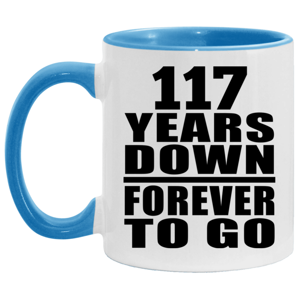 117th Anniversary 117 Years Down Forever to Go - 11oz Accent Mug Blue