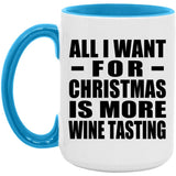 All I Want For Christmas Is More Wine Tasting - 15oz Accent Mug Blue