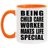 Being Child Care Worker Makes Life Special - 11oz Accent Mug Orange