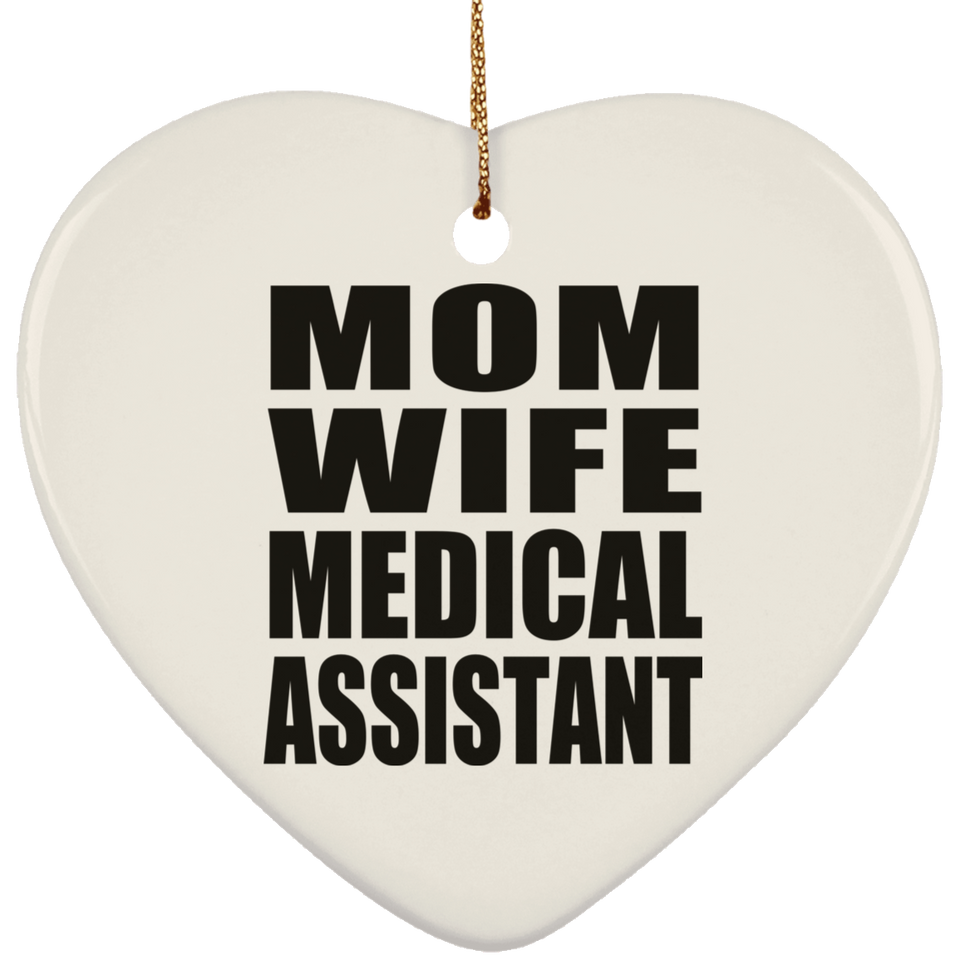 Mom Wife Medical Assistant - Heart Ornament
