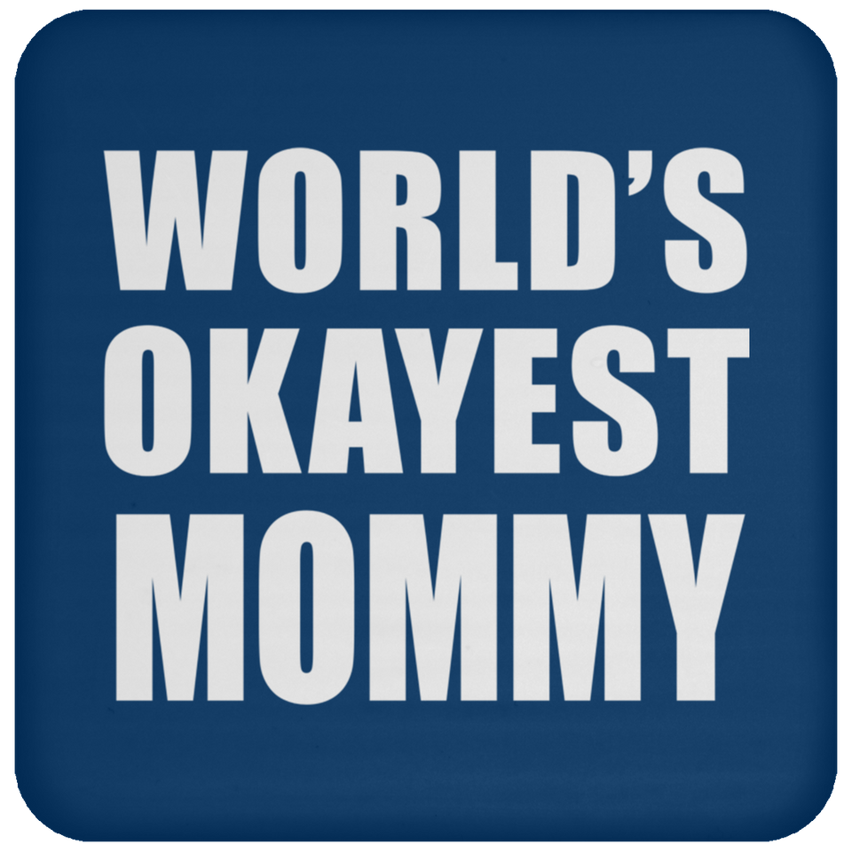 World's Okayest Mommy - Drink Coaster