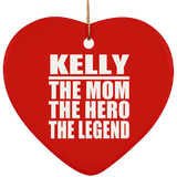 Kelly The Mom The Hero The Legend - Heart Ornament