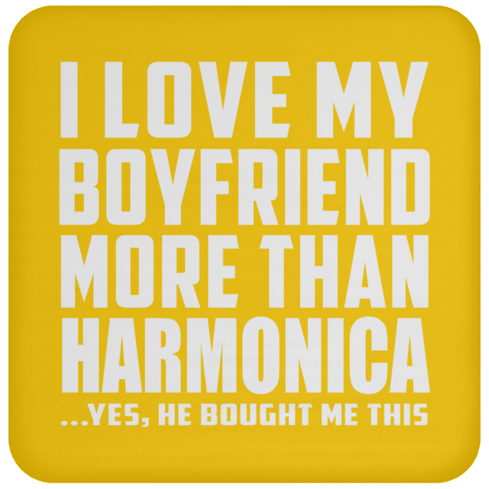 I Love My Boyfriend More Than Harmonica - Drink Coaster