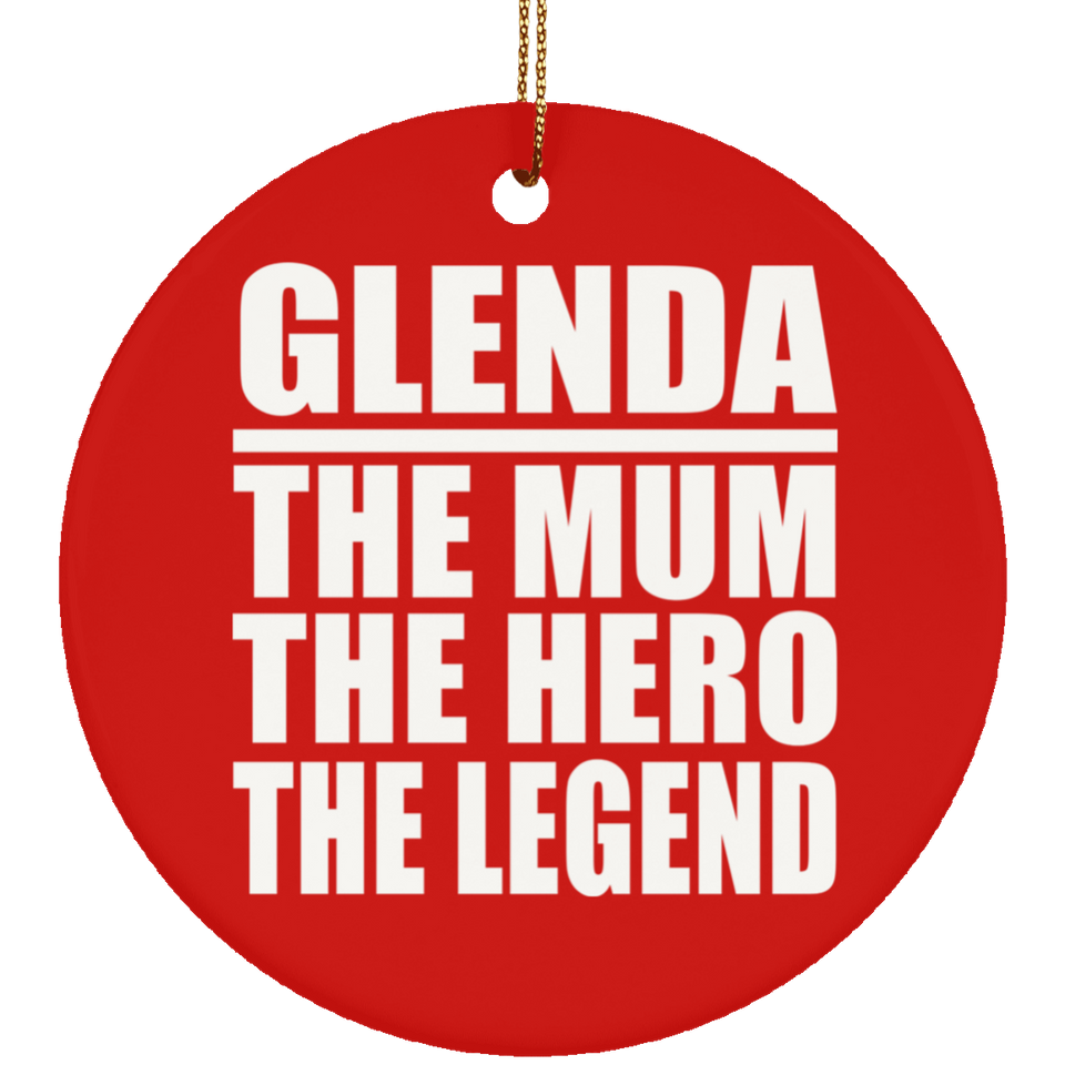 Glenda The Mum The Hero The Legend - Circle Ornament