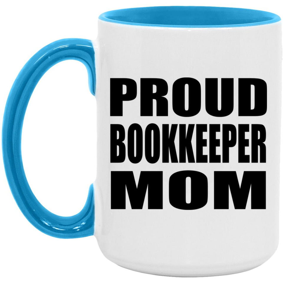 Proud Bookkeeper Mom - 15oz Accent Mug Blue