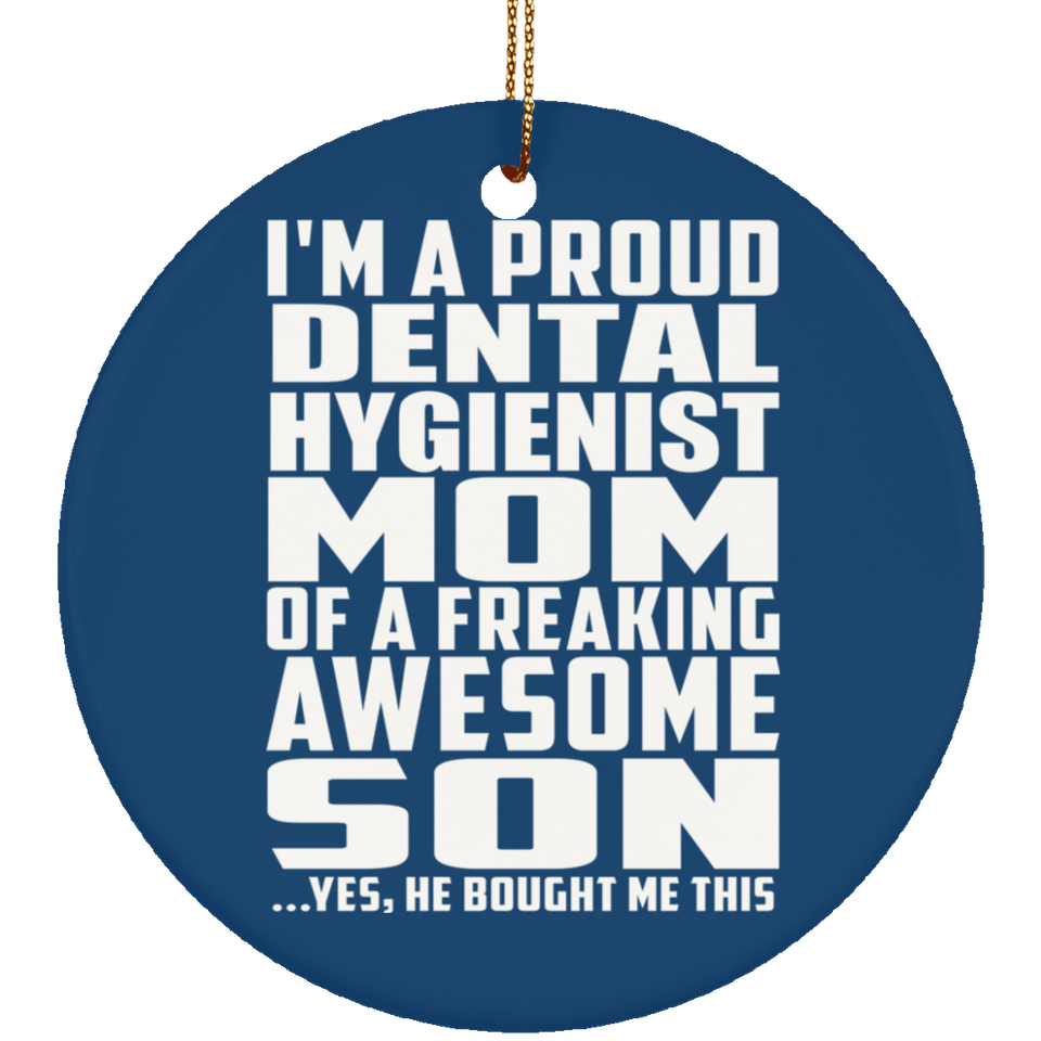 Proud Dental Hygienist Mom Of Awesome Son - Circle Ornament