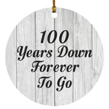 100th Anniversary 100 Years Down Forever To Go - Circle Ornament F
