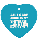 All I Care About Is My Sphynx Cat - Heart Ornament