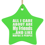 All I Care About Is My Friends - Star Ornament
