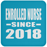 Enrolled Nurse Since 2018 - Drink Coaster