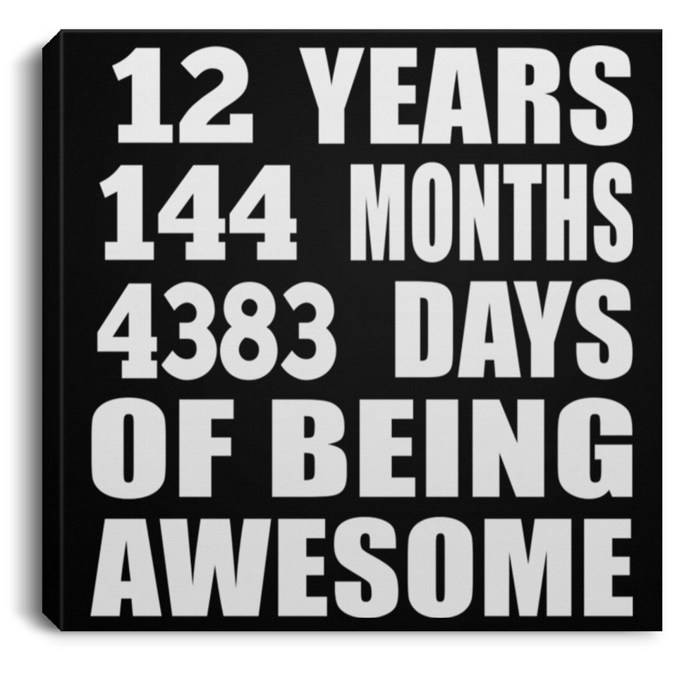 12th Birthday 12 Years 144 Months 4383 Days Of Awesome - Canvas Square