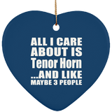 All I Care About Is Tenor Horn - Heart Ornament