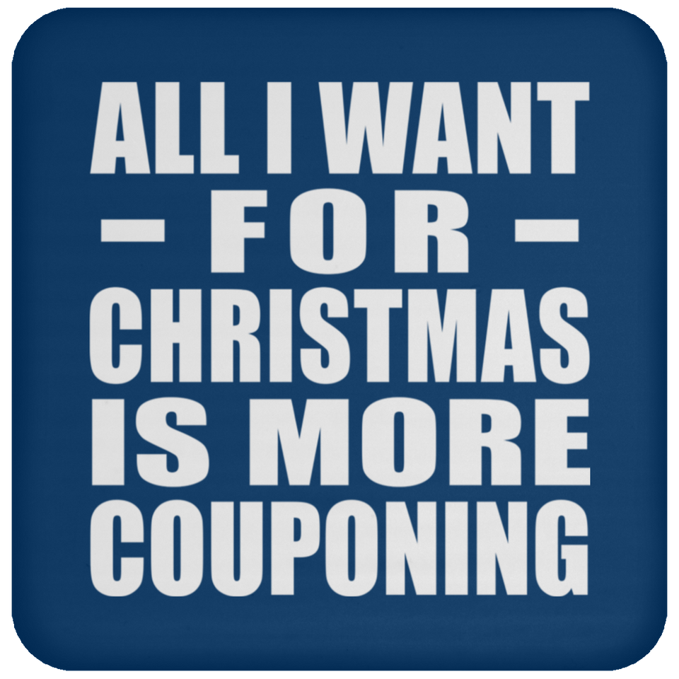 All I Want For Christmas Is More Couponing - Coaster