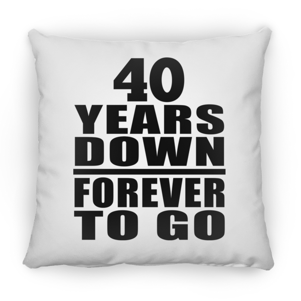 40th Anniversary 40 Years Down Forever to Go - Throw Pillow
