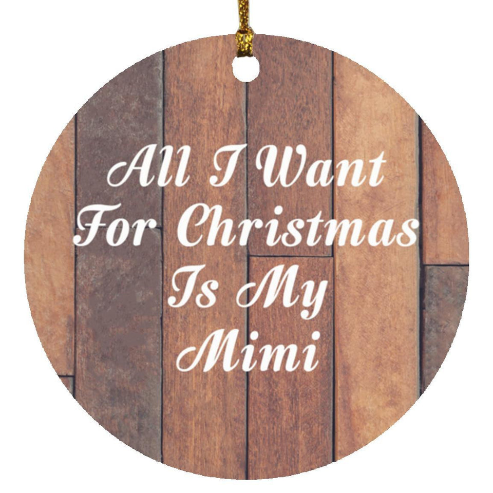 All I Want For Christmas Is My Mimi - Circle Ornament E