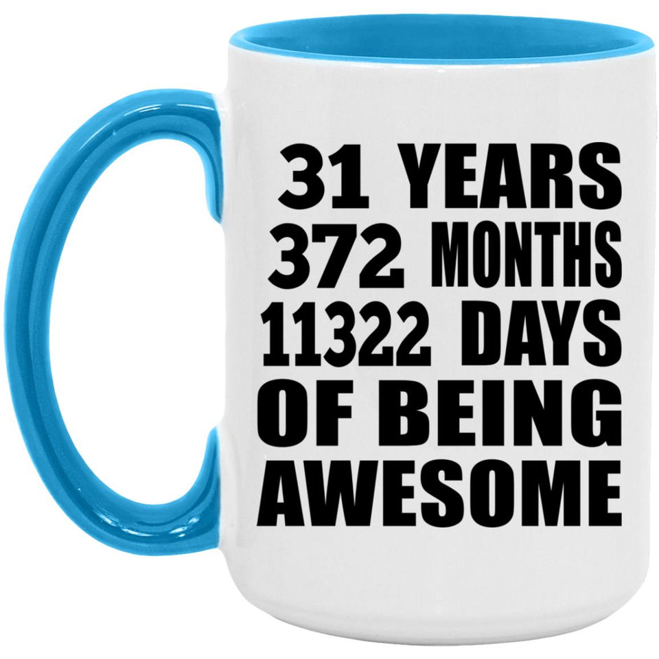31st Birthday 31 Years 372 Months 11322 Days Of Awesome - 15oz Accent Mug Blue