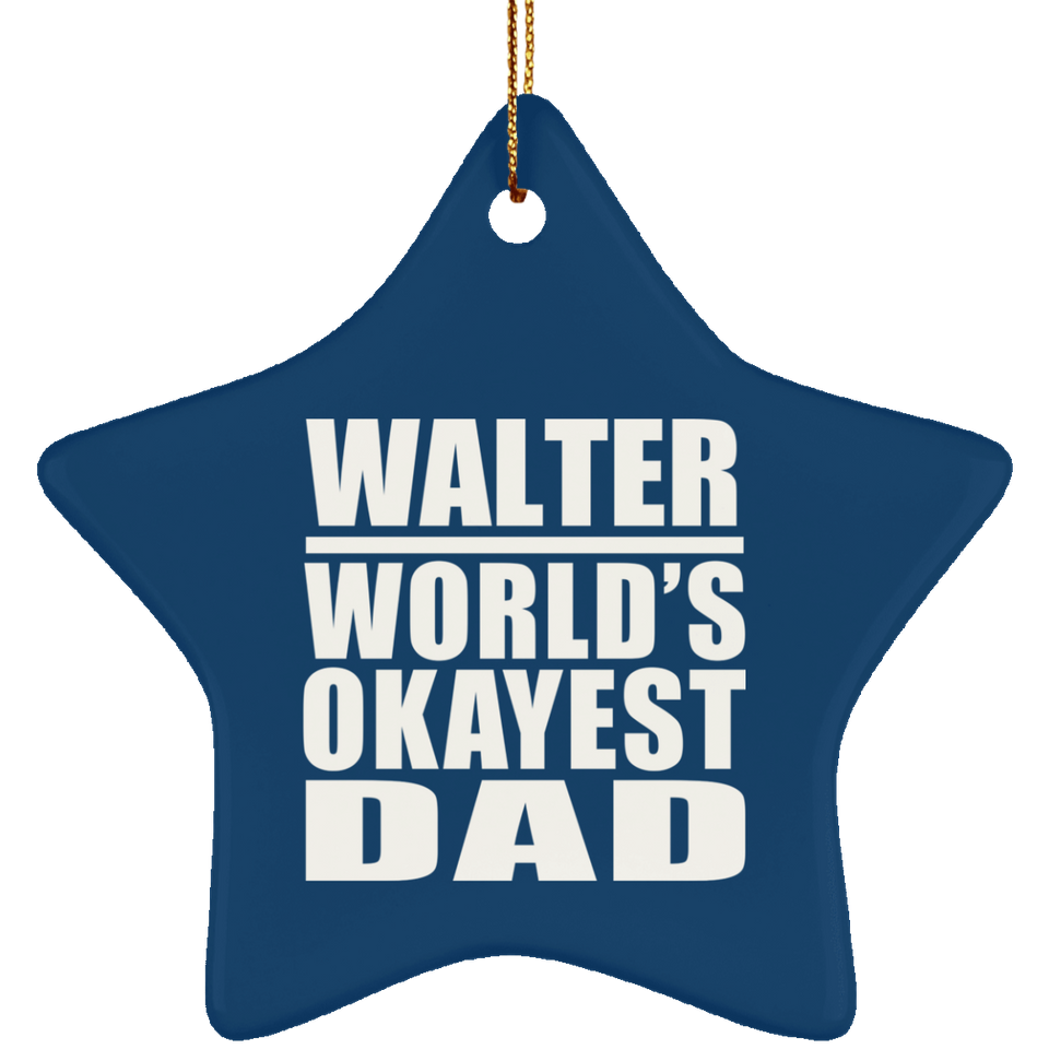 Walter World's Okayest Dad - Star Ornament