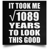 33rd Birthday Took Square Root of 1089 Years To Look Good - Poster Square