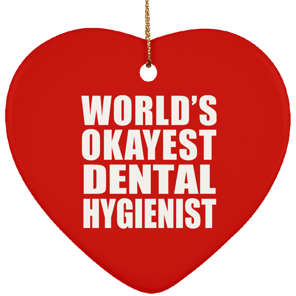 World's Okayest Dental Hygienist - Heart Ornament