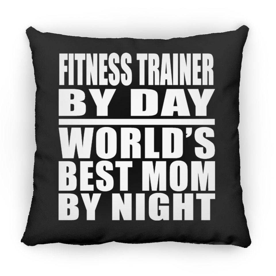 Fitness Trainer By Day World's Best Mom By Night - Throw Pillow Black