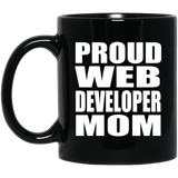 Proud Web Developer Mom - 11oz Coffee Mug Black