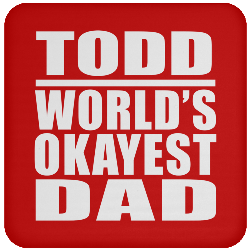 Todd World's Okayest Dad - Drink Coaster