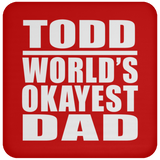 Todd World's Okayest Dad - Drink Coaster