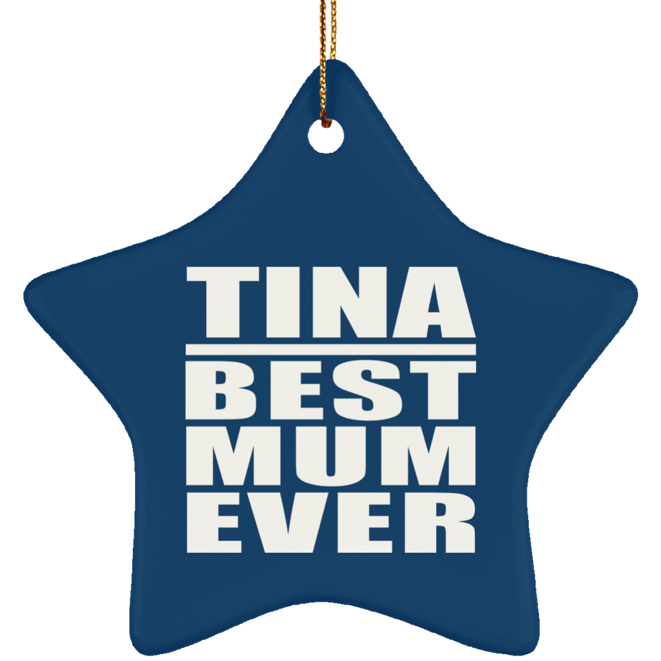 Tina Best Mum Ever - Star Ornament