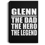 Glenn The Dad The Hero The Legend - Canvas Portrait