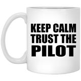 Keep Calm and Trust The Pilot - 11oz Coffee Mug