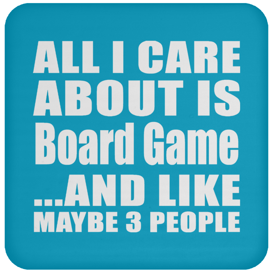 All I Care About Is Board Game - Drink Coaster