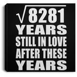 91st Anniversary Square Root of 8281 Years Still In Love - Canvas Square